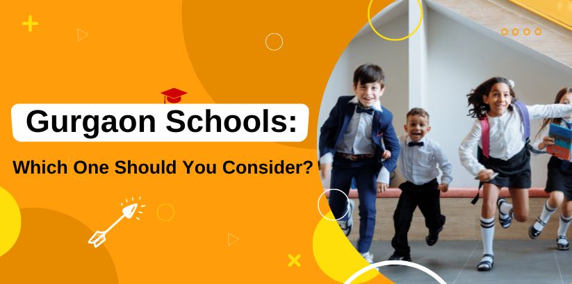 Gurgaon Schools: Which One Should You Consider?